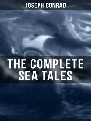 cover image of The Complete Sea Tales of Joseph Conrad